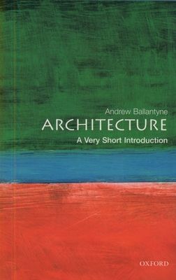 Architecture: A Very Short Introduction (Very Short Introductions #72) (Paperback)