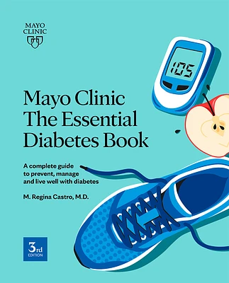 Mayo Clinic: The Essential Diabetes Book 3rd Edition: How to prevent, manage and live well with diabetes (Paperback)