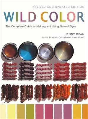 Wild Color, Revised and Updated Edition: The Complete Guide to Making and Using Natural Dyes (Paperback)