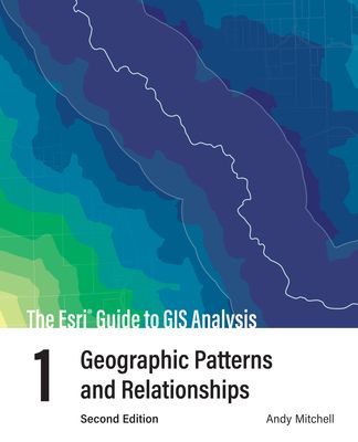 The ESRI Guide to GIS Analysis, Volume 1: Geographic Patterns and Relationships