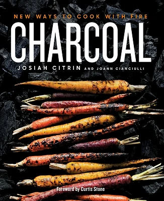 Charcoal: New Ways to Cook with Fire: A Cookbook (Hardcover)