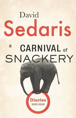 A Carnival of Snackery: Diaries (2003-2020) (Hardcover)