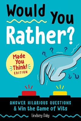 Would You Rather? Made You Think! Edition: Answer Hilarious Questions and Win the Game of Wits (Paperback)