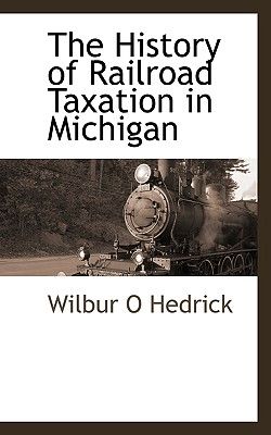 The History of Railroad Taxation in Michigan