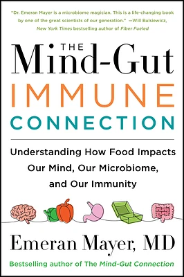 The Mind-Gut-Immune Connection: Understanding How Food Impacts Our Mind, Our Microbiome, and Our Immunity (Paperback)