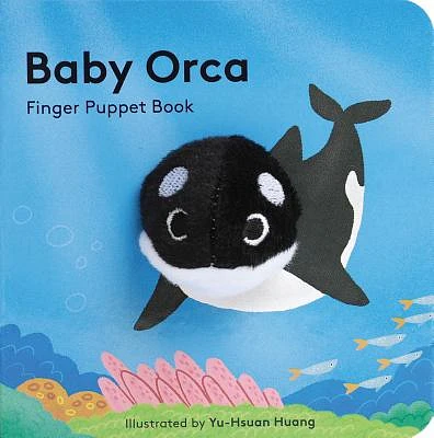 Baby Orca: Finger Puppet Book (Puppet Book for Babies, Baby Play Book, Interactive Baby Book) (Baby Animal Finger Puppets #16) (Novelty book)