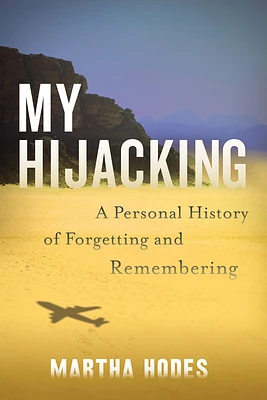 My Hijacking: A Personal History of Forgetting and Remembering (Hardcover)