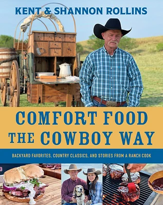 Comfort Food The Cowboy Way: Backyard Favorites, Country Classics, and Stories from a Ranch Cook (Hardcover)