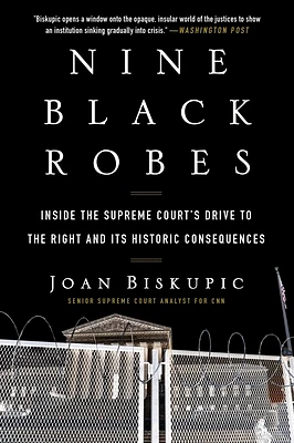 Nine Black Robes: Inside the Supreme Court's Drive to the Right and Its Historic Consequences (Paperback)