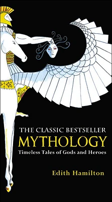 Mythology: Timeless Tales of Gods and Heroes (Prebound)