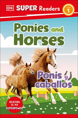 DK Super Readers Level 1 Bilingual Ponies and Horses – Ponis y caballos (Hardcover)