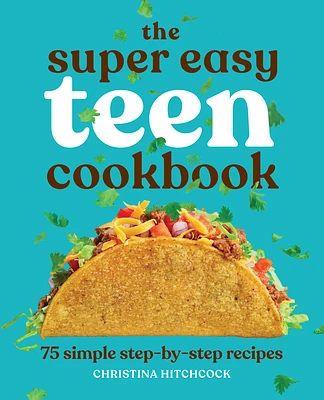 The Super Easy Teen Cookbook: 75 Simple Step-by-Step Recipes (Super Easy Teen Cookbooks) (Paperback)