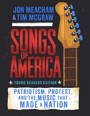 Songs of America: Young Reader's Edition: Patriotism, Protest, and the Music That Made a Nation (Hardcover)