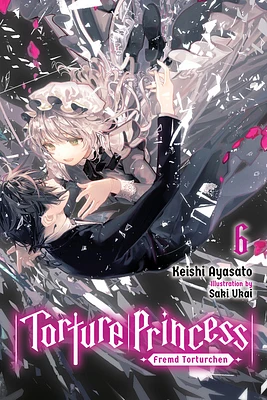 Torture Princess: Fremd Torturchen, Vol. 6 (light novel) (Torture Princess: Fremd Torturchen (light novel) #6) (Paperback)