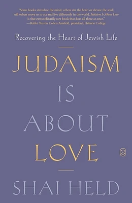 Judaism Is About Love: Recovering the Heart of Jewish Life (Paperback)