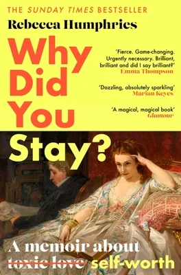 Why Did You Stay?: The Instant Sunday Times Bestseller: A Memoir about Self-Worth