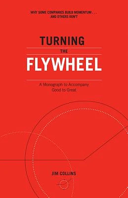 Turning the Flywheel: A Monograph to Accompany Good to Great (Paperback)