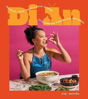 Di An: The Salty, Sour, Sweet and Spicy Flavors of Vietnamese Cooking with TwayDaBae (A Cookbook) (Hardcover)