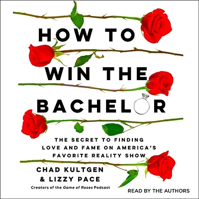 How to Win the Bachelor: The Secret to Finding Love and Fame on America's Favorite Reality Show (Compact Disc)