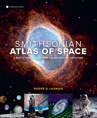 Smithsonian Atlas of Space: A Map to the Universe from the Big Bang to the Future (Hardcover)