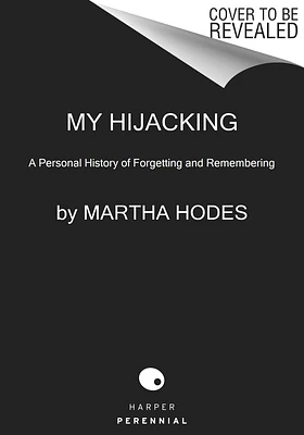 My Hijacking: A Personal History of Forgetting and Remembering (Paperback)