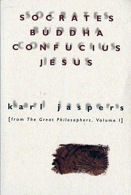 Socrates, Buddha, Confucius, Jesus: From The Great Philosophers, Volume I (Paperback)