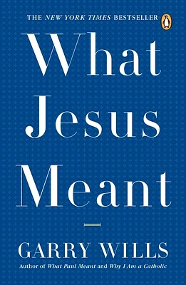 What Jesus Meant (Paperback)