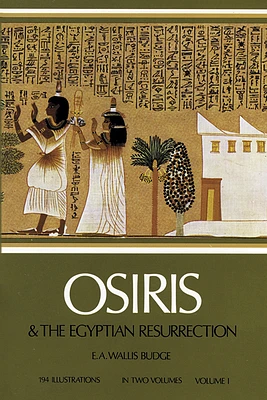 Osiris and the Egyptian Resurrection, Vol. 1: Volume 1 (Paperback)