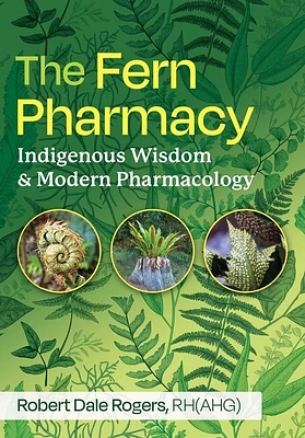 The Fern Pharmacy: Indigenous Wisdom and Modern Pharmacology (Paperback)