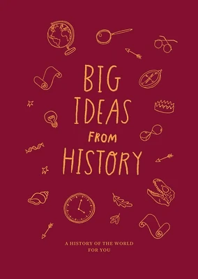 Big Ideas from History: A History of the World for You (Hardcover