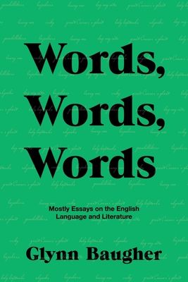 Words, Words, Words: Mostly Essays on the English Language and Literature