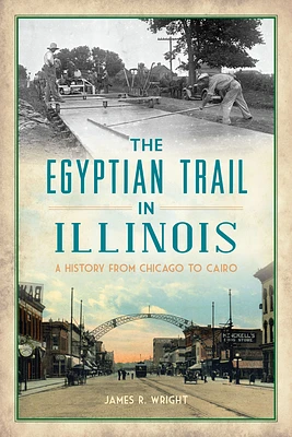 The Egyptian Trail in Illinois: A History from Chicago to Cairo (Transportation) (Paperback)