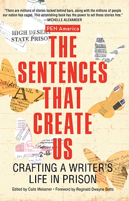 The Sentences That Create Us: Crafting a Writer's Life in Prison (Paperback)