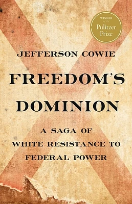 Freedom’s Dominion (Winner of the Pulitzer Prize): A Saga of White Resistance to Federal Power (Hardcover)