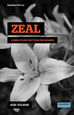 Zeal: A Bible Study on Titus for Women (Spiral)