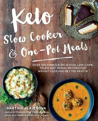 Keto Slow Cooker & One-Pot Meals: Over 100 Simple & Delicious Low-Carb, Paleo and Primal Recipes for Weight Loss and Better Health (Keto for Your Life #4) (Paperback)