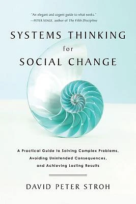 Systems Thinking for Social Change: A Practical Guide to Solving Complex Problems, Avoiding Unintended Consequences, and Achieving Lasting Results (Paperback)