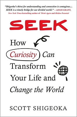 Seek: How Curiosity Can Transform Your Life and Change the World (Hardcover)