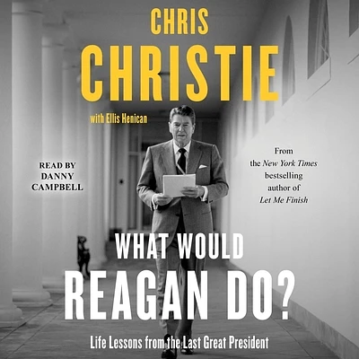 What Would Reagan Do?: Life Lessons from the Last Great President (Compact Disc)