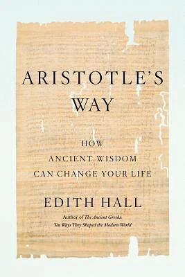 Aristotle's Way: How Ancient Wisdom Can Change Your Life (Hardcover)