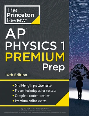 Princeton Review AP Physics 1 Premium Prep, 10th Edition: 5 Practice Tests + Complete Content Review + Strategies & Techniques (College Test Preparation) (Paperback)