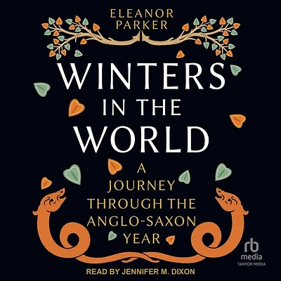 Winters in the World: A Journey Through the Anglo-Saxon Year (MP3 CD)