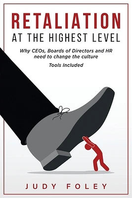 Retaliation at the Highest Levels: Why CEOs, Boards of Directors and HR need to change the culture (Paperback)