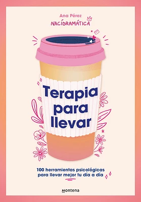 Terapia para llevar: 100 herramientas psicológicas para llevar mejor tu día a dí a / Therapy to Go (Paperback)