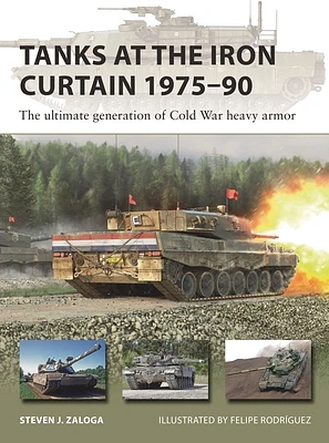 Tanks at the Iron Curtain 1975–90: The ultimate generation of Cold War heavy armor (New Vanguard #323) (Paperback)