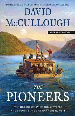 The Pioneers: The Heroic Story of the Settlers Who Brought the American Ideal West (Large Print / Paperback)