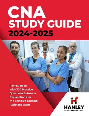 CNA Study Guide 2024-2025: Review Book with 300 Practice Questions & Answer Explanations for the Certified Nursing Assistant Exam (Paperback)