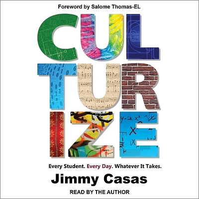 Culturize: Every Student. Every Day. Whatever It Takes. (Compact Disc)