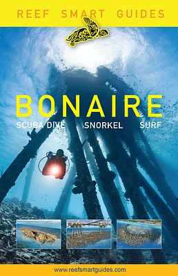 Reef Smart Guides Bonaire: Scuba Dive. Snorkel. Surf. (Best Netherlands' Bonaire Diving Spots, Scuba Diving Travel Guide) (Paperback)