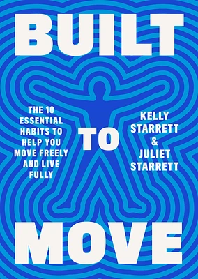 Built to Move: The Ten Essential Habits to Help You Move Freely and Live Fully (Hardcover)